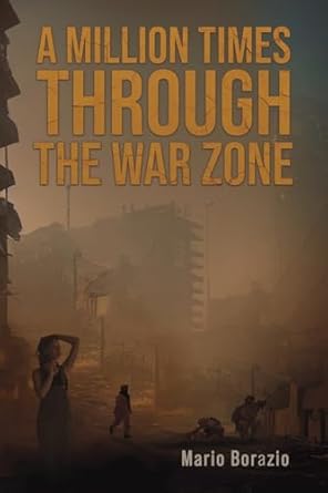A MILLION TIMES THROUGH THE WAR ZONE