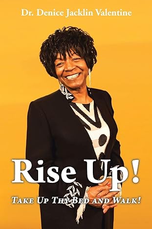 RISE UP! TAKE UP THY BED AND WALK