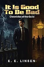 IT IS GOOD TO BE BAD