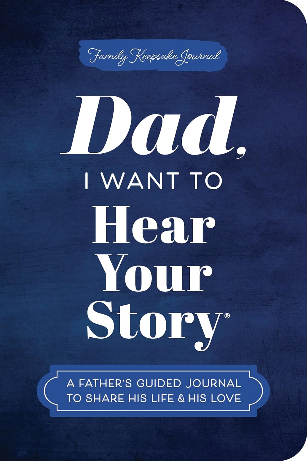 DAD, I WANT TO HEAR YOUR STORY (EXPANDED EDITION)