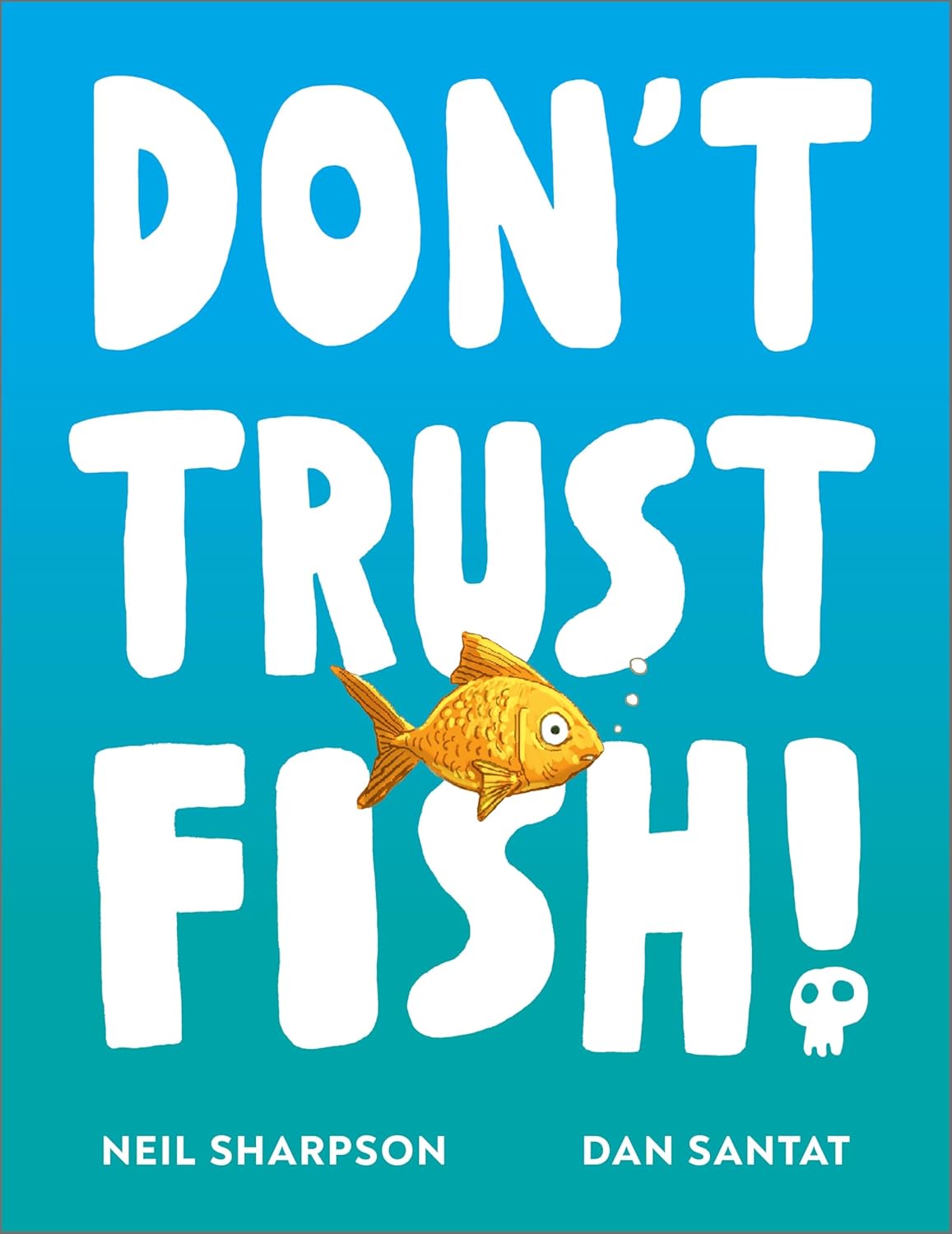 DON'T  TRUST FISH