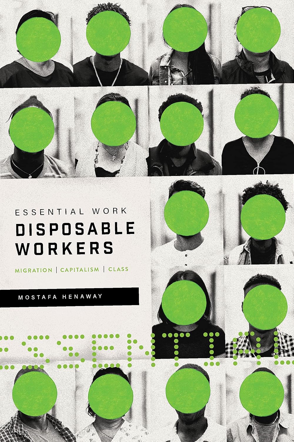 ESSENTIAL WORK, DISPOSABLE WORKERS