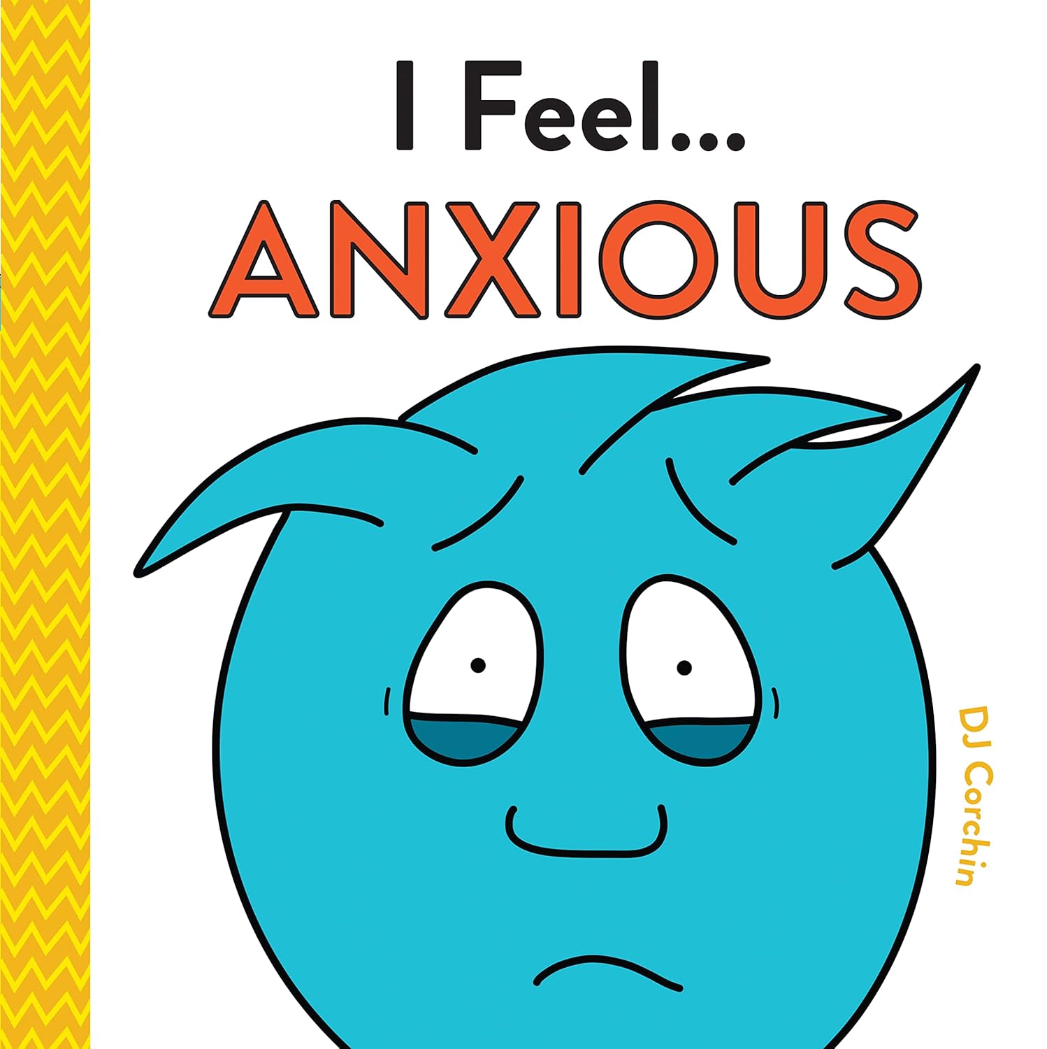I FEEL... ANXIOUS