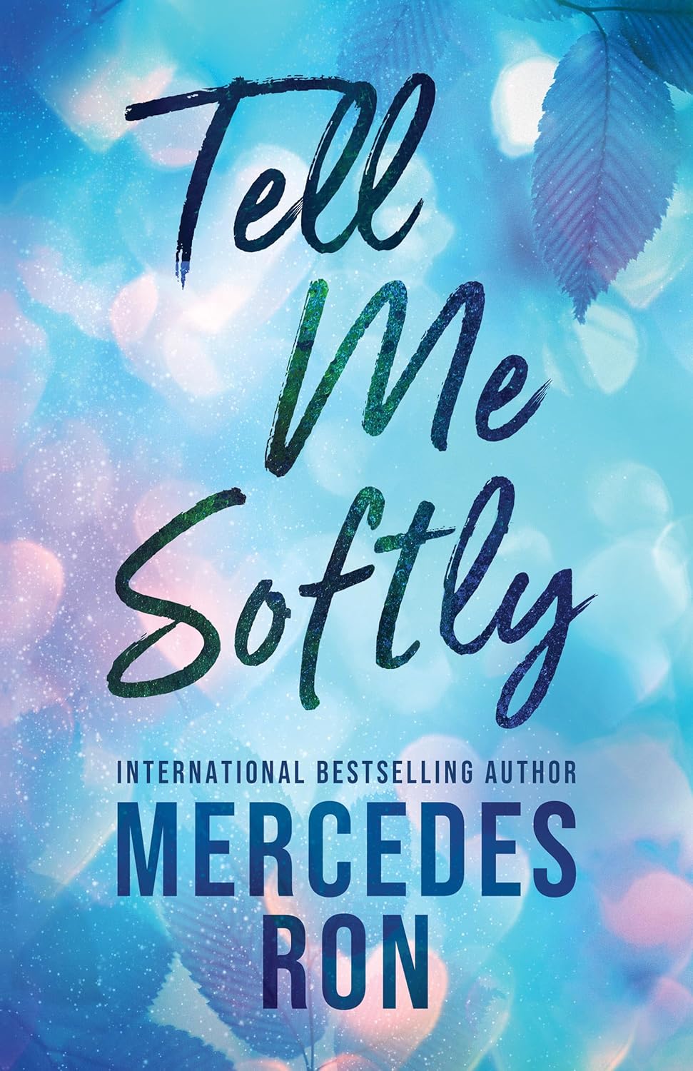 TELL ME SOFTLY