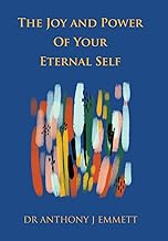 THE JOY AND POWER OF YOUR ETERNAL SELF