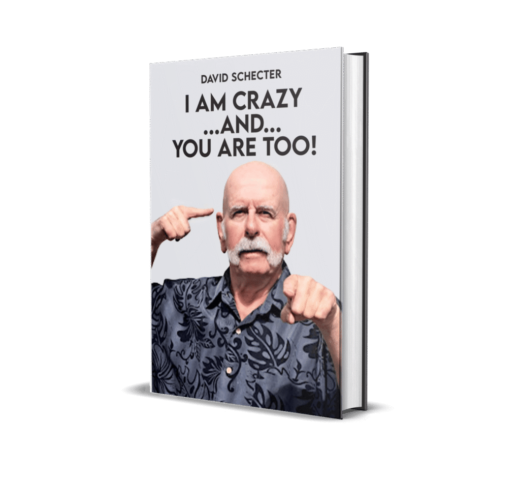 I AM CRAZY AND YOU ARE TOO!