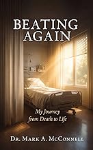 BEATING AGAIN: MY JOURNEY FROM DEATH TO LIFE