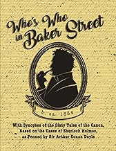 WHO'S WHO IN BAKER STREET WITH SYNOPSES OF THE SIXTY TALES  OF THE CANON