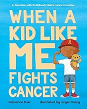 WHEN A KID LIKE ME FIGHTS CANCER