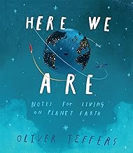 HERE WE ARE: NOTES FOR LIVING ON PLANET EARTH [NOT-US]