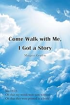 COME WALK WITH ME, I GOT A STORY