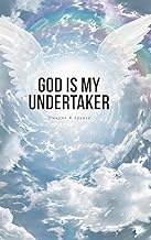 GOD IS MY UNDERTAKER