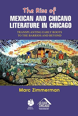 THE RISE OF MEXICAN AND CHICANO LITERATURE IN CHICAGO