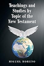 TEACHINGS AND STUDIES BY TOPIC OF THE NEW TESTAMENT 
