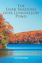 THE DARK SHADOWS OVER LONGFELLOW POND