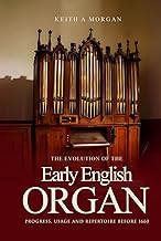 THE EVOLUTION OF THE EARLY ENGLISH ORGAN